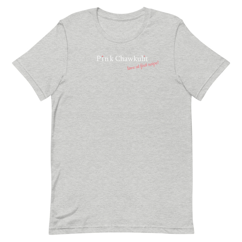 Pink Chawkulit - Love at first swipe! - Unisex T-Shirt
